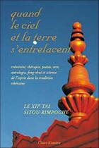 Couverture du livre « Quand le ciel et la terre s'entrelacent » de Rimpoche Sitou aux éditions Claire Lumiere