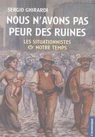 Couverture du livre « Nous n'avons pas peur des ruines » de Sergio Ghirardi aux éditions Insomniaque