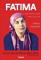 Couverture du livre « Fatima, Prière à la lune et enfin, je peux marcher seule » de Fatima El-Ayoubi aux éditions Bachari