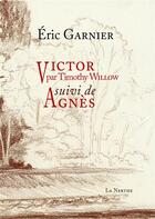 Couverture du livre « Victor, Agnès » de Eric Garnier aux éditions La Nerthe Librairie