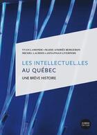 Couverture du livre « Les intellectuels au Québec : une brève histoire » de Yvan Lamonde aux éditions Del Busso