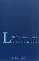 Couverture du livre « LES VALETS DE NUIT » de Marie-Jeanne Urech aux éditions Éditions De L'aire