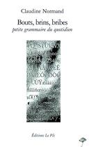 Couverture du livre « Bouts, brins, bribes » de Claudine Normand aux éditions Le Pli