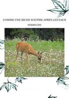 Couverture du livre « Comme une biche soupire apres les eaux » de Hermeline aux éditions Thebookedition.com