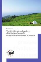 Couverture du livre « Theatralite dans les rites d'initiation senoufo - cas des gbato du departement de boundiali » de Losseni Fanny aux éditions Editions Universitaires Europeennes