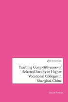 Couverture du livre « Teaching Competitiveness of selected Faculty in Higher Vocational Colleges in Shanghai, China » de Zhu Haitian aux éditions Galda Verlag