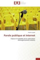 Couverture du livre « Parole publique et internet - enjeux et modalites de la valorisation d'enregistrements sonores » de Longin Pauline aux éditions Editions Universitaires Europeennes