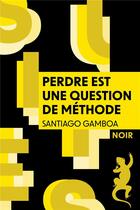 Couverture du livre « Perdre est une question de méthode » de Santiago Gamboa aux éditions Metailie