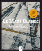 Couverture du livre « Le Mans classic ; courir après la vitesse » de Robert Puyal et Laurent Nivalle aux éditions Etai