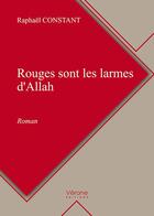 Couverture du livre « Rouges sont les larmes d'Allah » de Raphael Constant aux éditions Verone