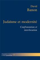 Couverture du livre « Judaïsme et modernité ; confrontation et interlocution » de David Banon aux éditions Hermann