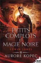 Couverture du livre « Edwin Jones Tome 2 : petits complots et magie noire » de Aurore Kopec aux éditions Mxm Bookmark