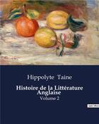 Couverture du livre « Histoire de la Littérature Anglaise : Volume 2 » de Hippolyte Taine aux éditions Culturea