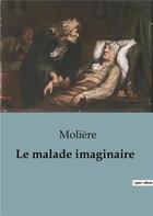 Couverture du livre « Le malade imaginaire » de Moliere aux éditions Culturea