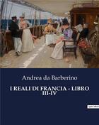 Couverture du livre « I REALI DI FRANCIA - LIBRO III-IV » de Da Barberino Andrea aux éditions Culturea