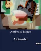 Couverture du livre « A Growler » de Ambrose Bierce aux éditions Culturea