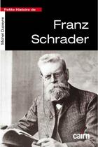 Couverture du livre « Petite histoire de Franz Schrader » de Michel Dupeyre aux éditions Cairn