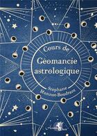 Couverture du livre « Cours de géomancie astrologique » de Stephane Monnot Boudrant aux éditions Arcana Sacra