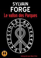 Couverture du livre « Le vallon des parques » de Sylvain Forge aux éditions Sixtrid