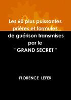 Couverture du livre « LES 60 PLUS PUISSANTES PRIERES ET FORMULES DE GUERISON TRANSMISES PAR LE 