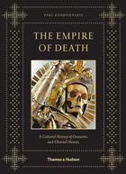 Couverture du livre « The empire of death » de Paul Koudounaris aux éditions Thames & Hudson