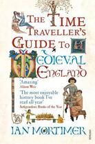 Couverture du livre « The Time Traveller's Guide to Medieval England » de Mortimer Ian aux éditions Random House Digital