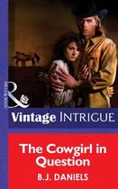 Couverture du livre « The Cowgirl in Question (Mills & Boon Intrigue) (McCalls' Montana - Bo » de B. J. Daniels aux éditions Mills & Boon Series