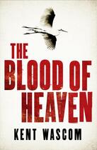Couverture du livre « The Blood of Heaven » de Kent Wascom aux éditions Atlantic Books