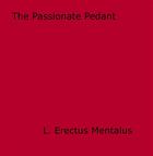 Couverture du livre « The Passionate Pedant » de L. Erectus Mentalus aux éditions Epagine