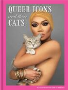 Couverture du livre « Queer icons and their cats » de Alison Nastasi et Pj Nastasi aux éditions Chronicle Books