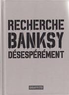 Couverture du livre « Recherche Banksy désespérément (3e édition) » de  aux éditions Graffito Books