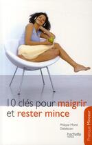 Couverture du livre « 10 clés pour maigrir et rester mince » de Philippe Moret aux éditions Hachette Pratique