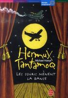 Couverture du livre « Hermux tantamoq t.3 ; les souris mènent la danse » de Hoeye-M aux éditions Le Livre De Poche Jeunesse