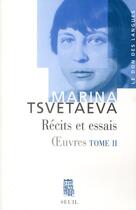 Couverture du livre « Oeuvres de Marina Tsvetaeva t.2 ; récits et essais » de Marina Tsvetaieva aux éditions Seuil