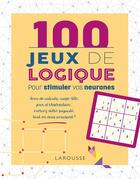 Couverture du livre « 100 jeux de logique pour stimuler vos neurones » de Loic Audrain et Sandra Lebrun aux éditions Larousse