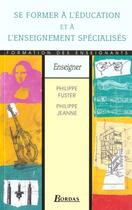 Couverture du livre « Se former a l'education et a l'enseignement specialises » de Jeanne Fuster aux éditions Bordas