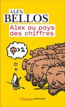 Couverture du livre « Alex au pays des chiffres : Une plongée dans l'univers des mathématiques » de Alex Bellos aux éditions Flammarion