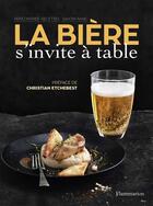 Couverture du livre « La bière s'invite à table » de Eric Chebenier aux éditions Flammarion