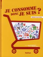 Couverture du livre « Je consomme donc je suis ? » de Quentin Vijoux et Benoit Heilbrunn aux éditions Nathan