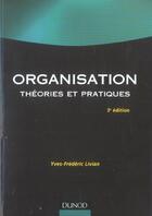 Couverture du livre « Organisation ; Theories Et Pratiques » de Yves-Frederic Livian aux éditions Dunod