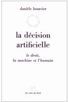 Couverture du livre « La décision artificielle ; le droit, la machine et l'humain » de Daniele Bourcier aux éditions Puf