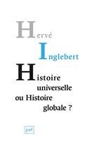 Couverture du livre « Histoire universelle ou histoire globale ? » de Herve Inglebert aux éditions Puf