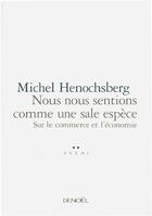 Couverture du livre « Nous nous sentions comme une sale espèce : Sur le commerce et l'économie » de Michel Henochsberg aux éditions Denoel