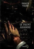 Couverture du livre « Le Talent assassiné » de Francis Valery aux éditions Denoel