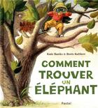 Couverture du livre « Comment trouver un éléphant » de Kate Banks et Boris Kulikov aux éditions Ecole Des Loisirs