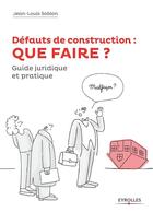 Couverture du livre « Défauts de construction : que faire ? guide juridique et pratique » de Jean-Louis Sablon aux éditions Eyrolles