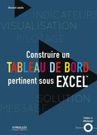 Couverture du livre « Construire un tableau de bord pertinent sous excel tm » de Bernard Lebelle aux éditions Eyrolles