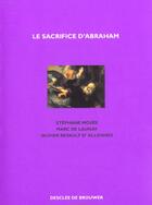 Couverture du livre « Le sacrifice d'Abraham : La ligature d'Isaac » de Marc De Launay et Stephane Moses et Olivier Revault D'Allonnes aux éditions Desclee De Brouwer