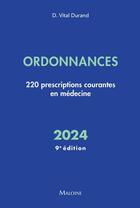 Couverture du livre « Ordonnances : 220 prescriptions courantes en médecine (édition 2024) » de Denis Vital-Durand aux éditions Maloine