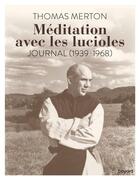 Couverture du livre « Méditation avec les lucioles : journal (1939-1968) » de Thomas Merton aux éditions Bayard